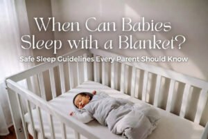 When Can Babies Sleep with a Blanket